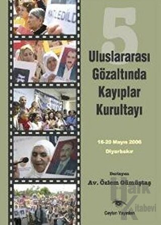 5. Uluslararası Gözaltında Kayıplar Kurultayı 16-20 Mayıs 2006 Diyarba