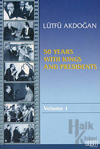 50 Years With Kings and Presidents Volume 1 - Halkkitabevi