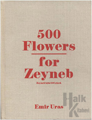 500 Flowers for Zeyneb - Zeyneb İçin 500 Çiçek (Ciltli)