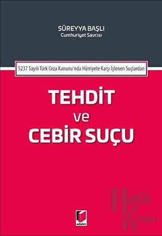 5237 Sayılı Türk Ceza Kanununda Hürriyete Karşı İşlenen Suçlardan Tehd
