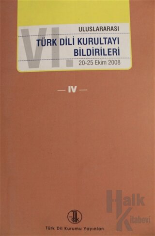 6. Türk Dili Kurultayı Bildirileri Cilt: 4 (Ciltli) - Halkkitabevi