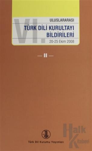 6. Uluslararası Türk Dili Kurultayı Bildirileri Cilt: 2
