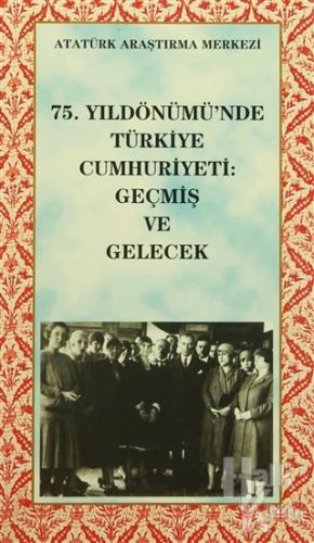 75. Yıldönümünde Türkiye Cumhuriyeti: Geçmiş Ve Gelecek - Halkkitabevi