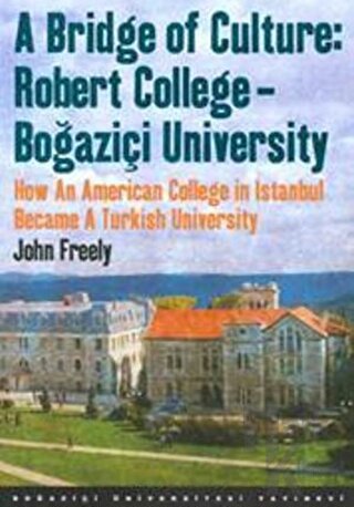 A Bridge of Culture: Robert College - Boğaziçi University (Ciltli) - H