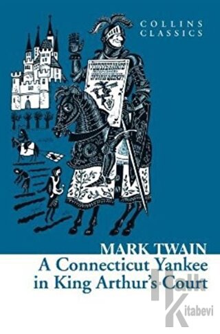 A Connecticut Yankee in King Arthur’s Court (Collins Classics)