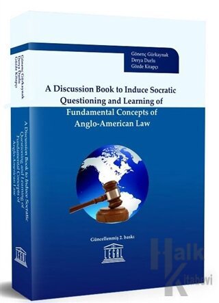 A Discussion Book to Induce Socratic Questioning and Learning of Fundamental Concepts of Anglo-American Law (Ciltli)
