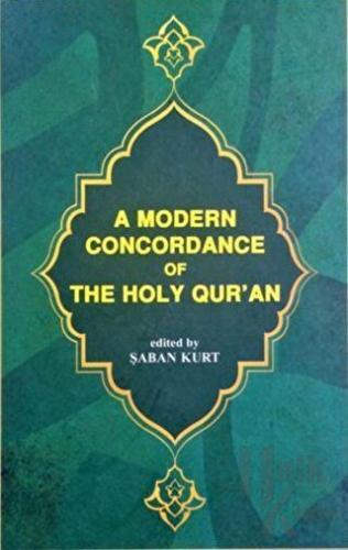 A Modern Concordance Of The Holy Qur'an (Ciltli) - Halkkitabevi
