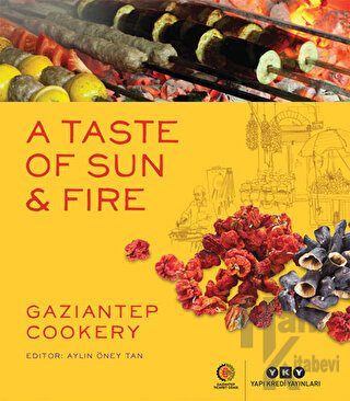 A Taste Of Sun and Fire - Gaziantep Cookery - Halkkitabevi