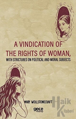 A Vindication Of The Rights Of Woman, With Strictures On Political And Moral Subjects
