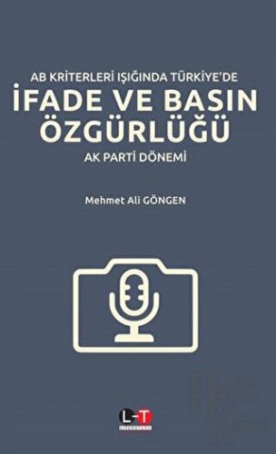 AB Kriterleri Işığında Türkiye’de İfade ve Basın Özgürlüğü - Halkkitab