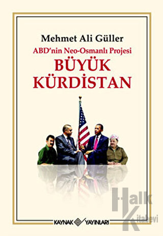 ABD’nin Neo - Osmanlı Projesi Büyük Kürdistan (Ciltli) - Halkkitabevi