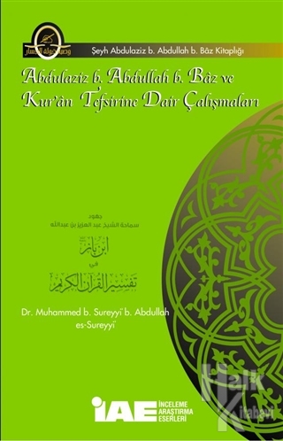 Abdulaziz b. Abdullah b. Baz ve Kur'an Tefsirine Dair Çalışmaları
