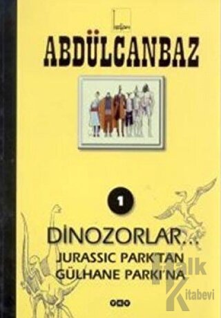 Abdülcanbaz - 1 Dinozorlar... Jurassic Park’tan Gülhane Parkı’na