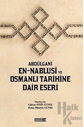 Abdülgani En-Nablusi ve Osmanlı Tarihine Dair Eseri