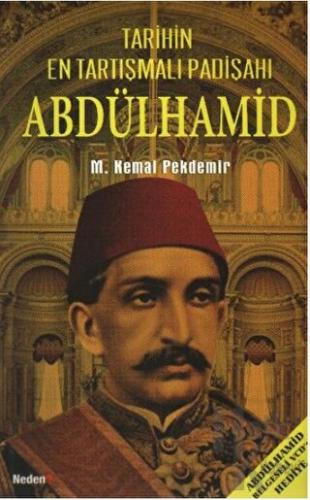 Abdülhamid - Tarihin En Tartışmalı Padişahı