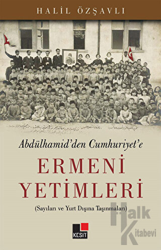 Abdülhamid'den Cumhuriyet'e Ermeni Yetimleri