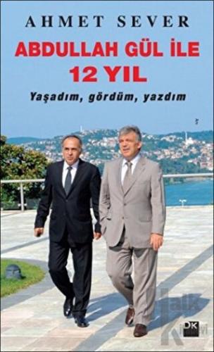 Abdullah Gül ile 12 Yıl - Halkkitabevi