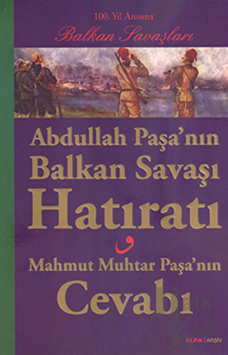 Abdullah Paşa’nın Balkan Savaşı Hatıratı - Halkkitabevi