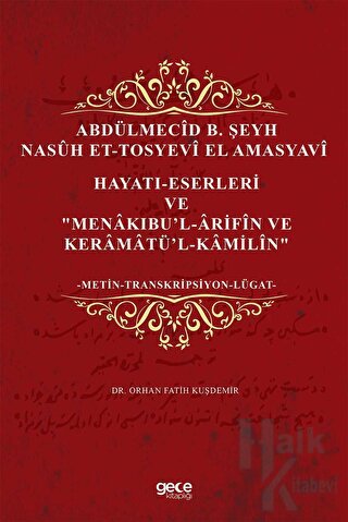 Abdülmecid B. Şeyh Nasuh Et-Tosyevi El Amasyavi - Hayatı-Eserleri ve "Menakıbu’l-Arifin ve Keramatü’l-Kamilin"