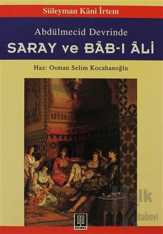 Abdülmecid Devrinde Saray ve Bab-ı Ali