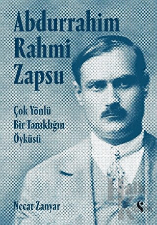 Abdurrahim Rahmi Zapsu - Çok Yönlü Bir Tanıklığın Öyküsü - Halkkitabev