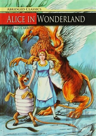 Abridged Classics : Alice In Wonderland (Ciltli) - Halkkitabevi