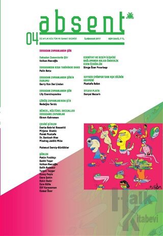 Absent / Üç Aylık Kültür ve Sanat Dergisi Sayı: 4 / İlkbahar 2017