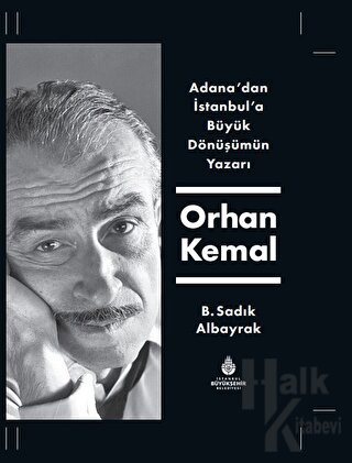 Adana'dan İstanbul'a Büyük Dönüşümün Yazarı Orhan Kemal (Ciltli) - Hal
