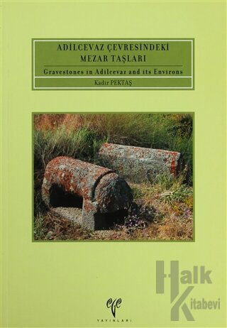 Adilcevaz Çevresindeki Mezar Taşları - Gravestones in Adilcevaz and its Environs