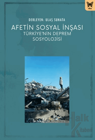 Afetin Sosyal İnşası: Türkiye'nin Deprem Sosyolojisi - Halkkitabevi