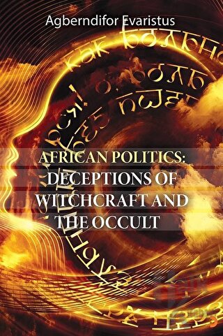 African Politics: Deceptions Of Witchcraft And The Occult
