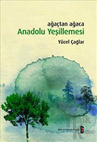 Ağaçtan Ağaca Anadolu Yeşillemesi - Halkkitabevi