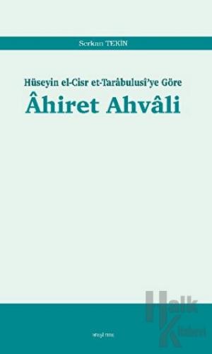 Ahiret Ahvali: Hüseyin el-Cisr et-Tarabulusi'ye Göre - Halkkitabevi