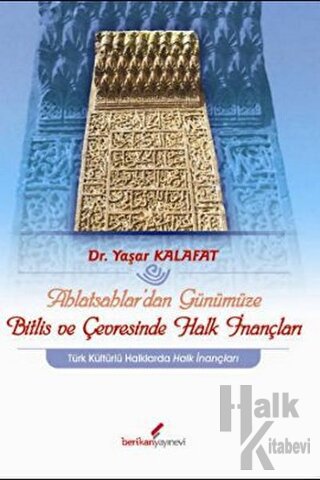 Ahlatsahlar’dan Günümüze Bitlis ve Çevresinde Halk İnançları