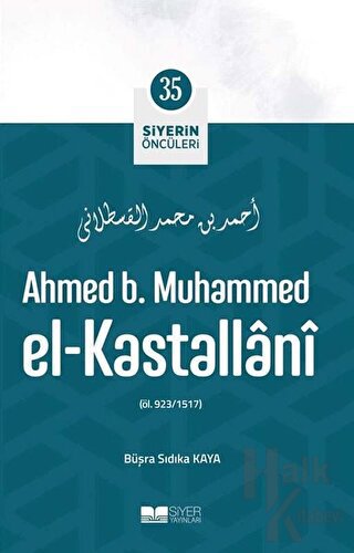 Ahmed B. Muhammed El - Kastallani - Siyerin Öncüleri 35