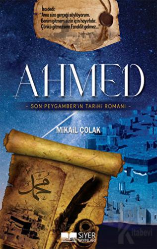 Ahmed - Son Peygamber'in Tarihi Romanı - Halkkitabevi