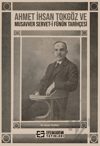 Ahmet İhsan Tokgöz ve Musavver Servet-i Fünûn Tarihçesi - Halkkitabevi
