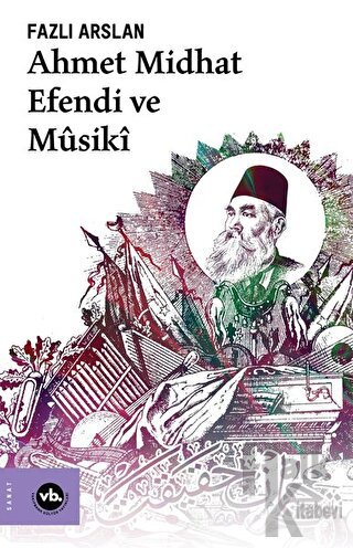 Ahmet Midhat Efendi ve Musiki - Halkkitabevi
