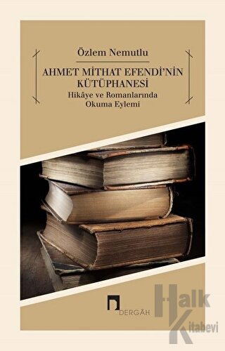 Ahmet Mithat Efendi'nin Kütüphanesi - Halkkitabevi