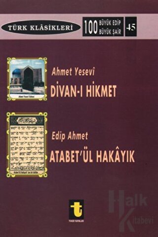 Ahmet Yesevi ve Divan-ı Hikmet / Edip Ahmet ve Atabet'ül Hakayık - Hal