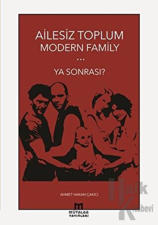 Ailesiz Toplum Modern Family Ya Sonrası? - Halkkitabevi