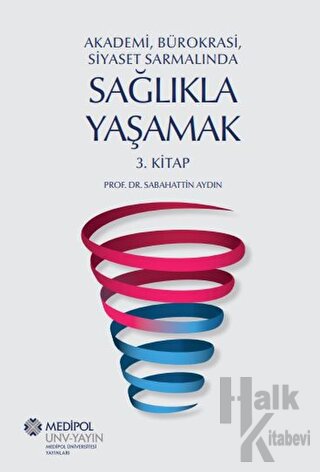 Akademi, Bürokrasi, Siyaset Sarmalında Sağlıkla Yaşamak 3. Kitap