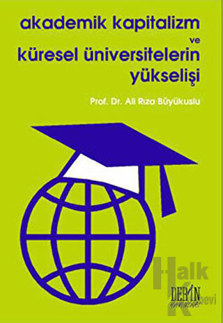 Akademik Kapitalizm ve Küresel Üniversitelerin Yükselişi (Ciltli) - Ha