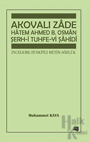 Akovalı Zade Hatem Ahmed B. Osman Şerh-i Tuhfe-yi Şahidi
