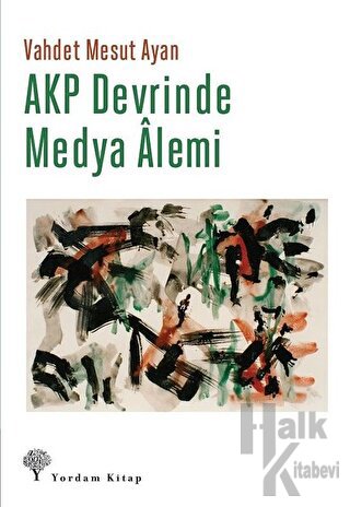 AKP Devrinde Medya Alemi - Halkkitabevi