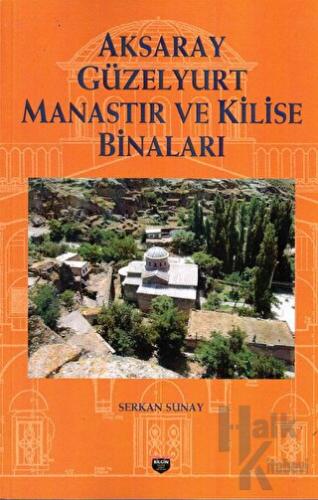 Aksaray Güzelyurt Manastır Ve Kilise Binaları - Halkkitabevi
