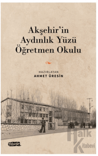 Akşehir’in Aydınlık Yüzü Öğretmen Okulu - Halkkitabevi