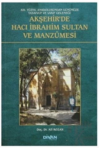 Akşehir'de Hacı İbrahim Sultan ve Manzumesi - Halkkitabevi