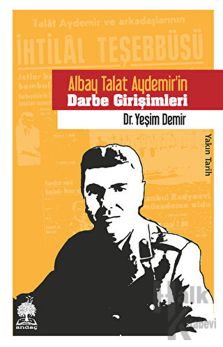 Albay Talat Aydemir’in Darbe Girişimleri - Halkkitabevi
