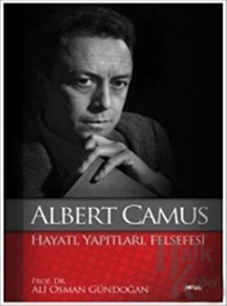 Albert Camus : Hayatı Yapıtları Felsefesi - Halkkitabevi